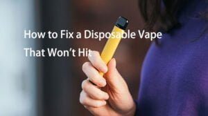 How to Fix a Disposable Vape That Won't Hit